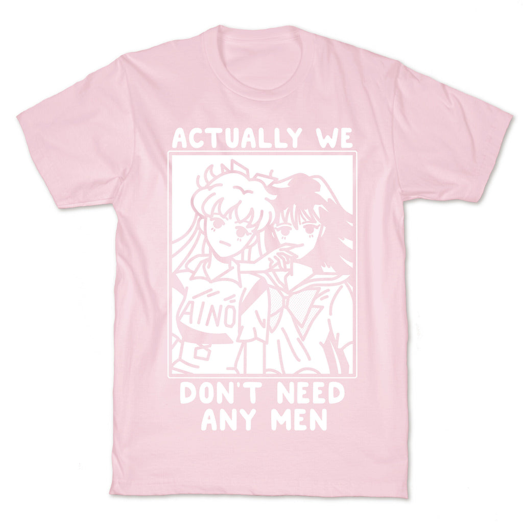 Actually We Don't Need Any Men Minako Rei  T-Shirt