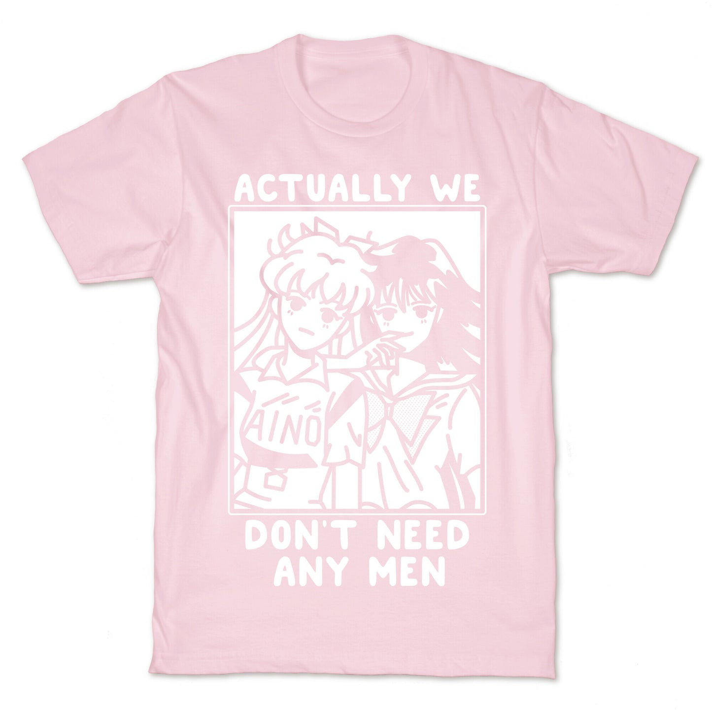 Actually We Don't Need Any Men Minako Rei  T-Shirt