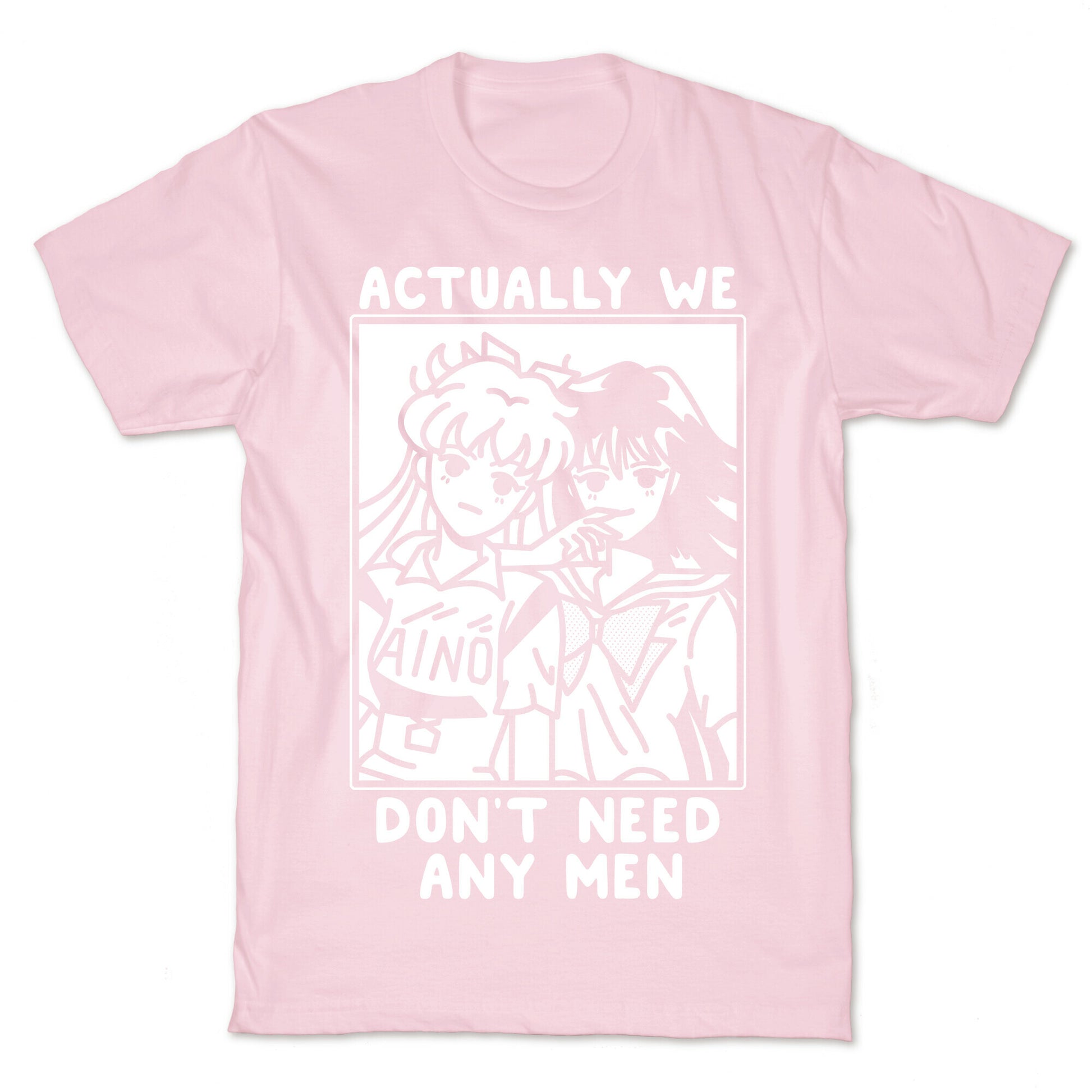 Actually We Don't Need Any Men Minako Rei  T-Shirt