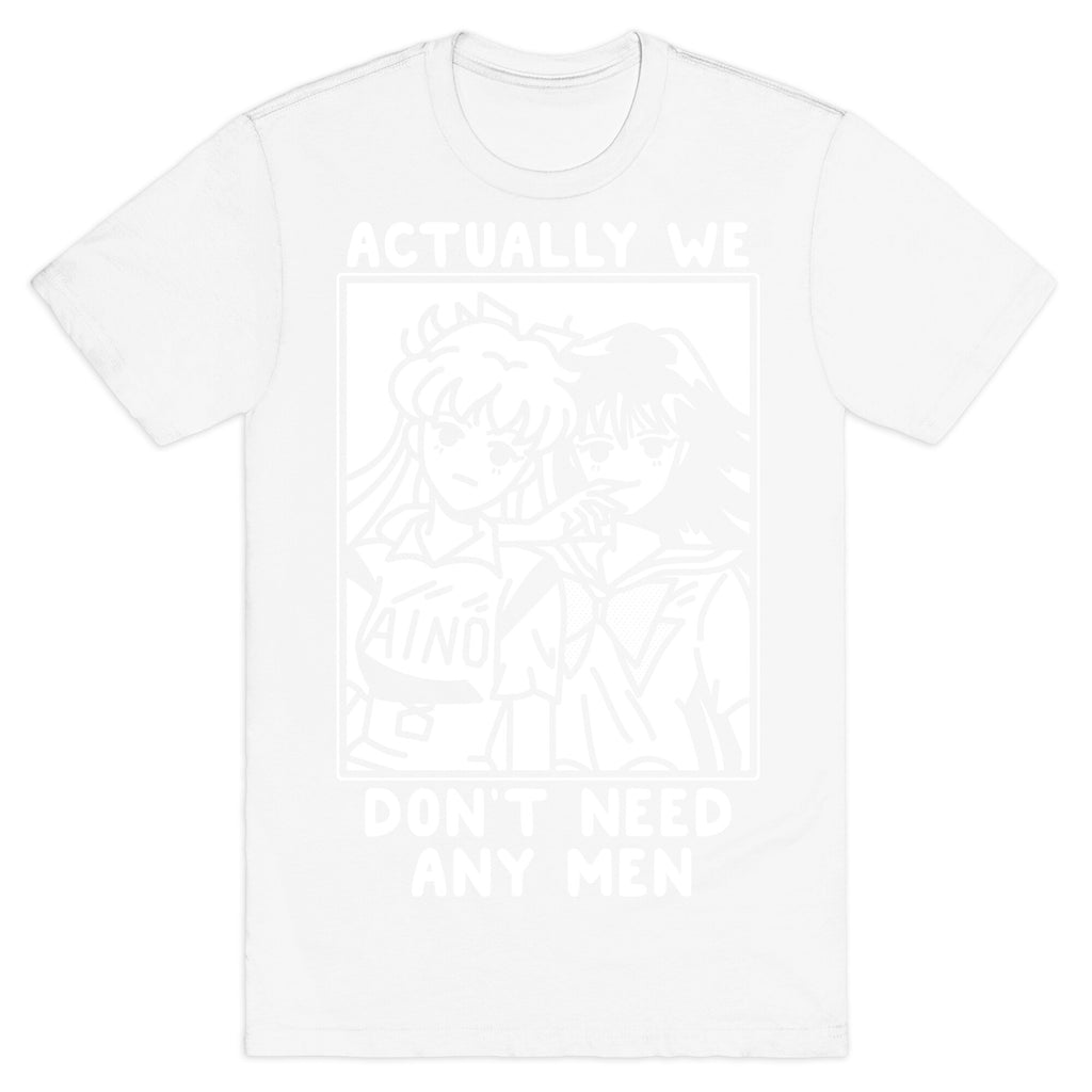 Actually We Don't Need Any Men Minako Rei  T-Shirt