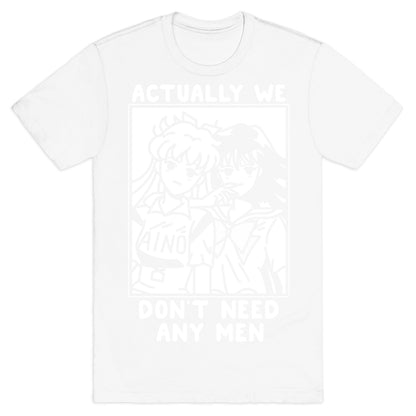 Actually We Don't Need Any Men Minako Rei  T-Shirt
