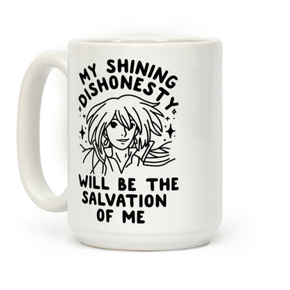 My Shining Dishonesty Will Be the Salvation of Me Coffee Mug