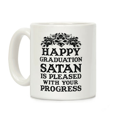 Happy Graduation Satan Is Pleased With Your Progress Coffee Mug