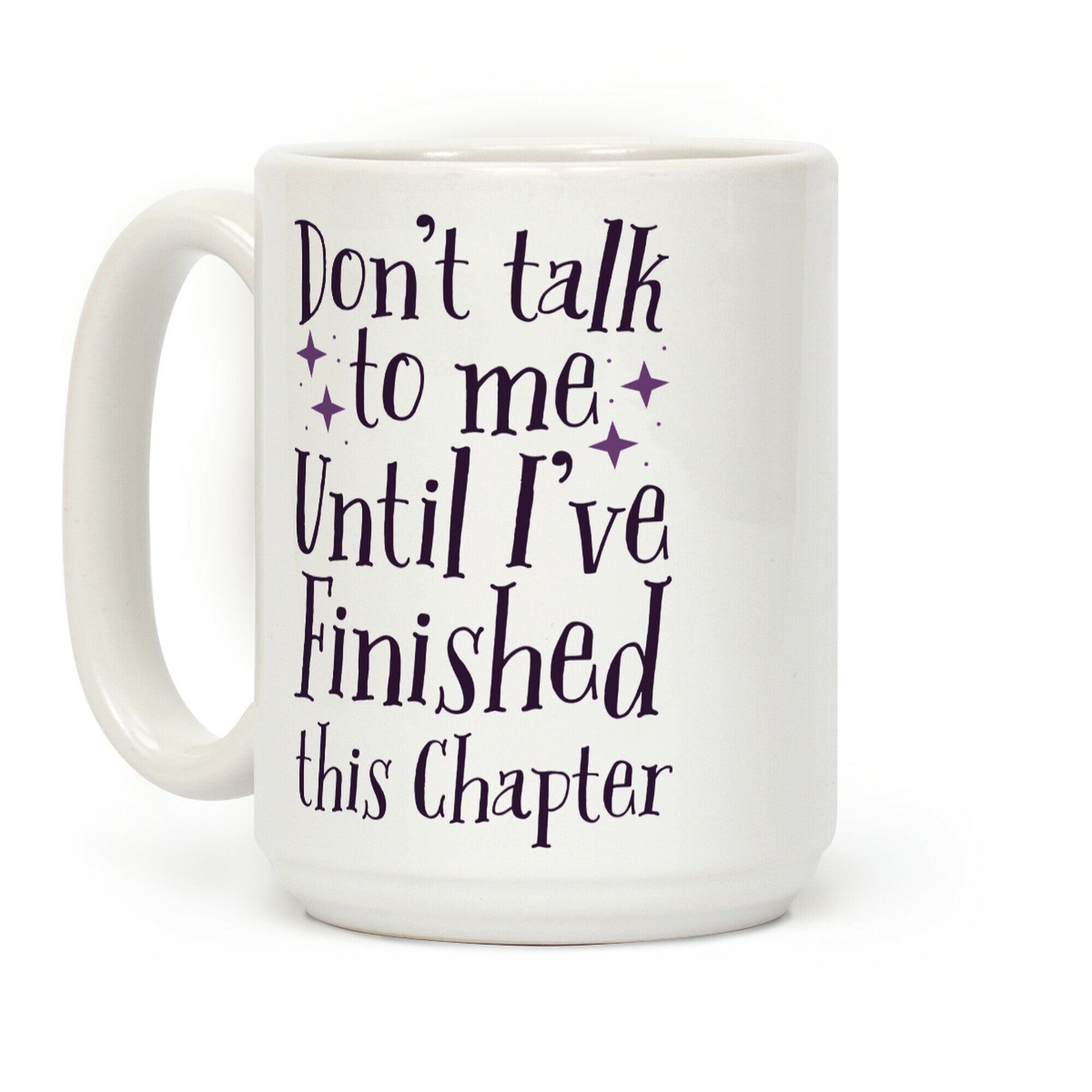 Don't Talk to Me Until I've Finished This Chapter Coffee Mug