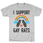 I Support Gay Rats T-Shirt