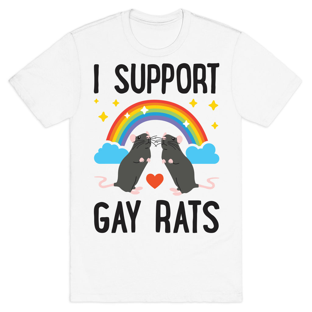 I Support Gay Rats T-Shirt