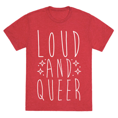 Loud and Queer Unisex Triblend Tee