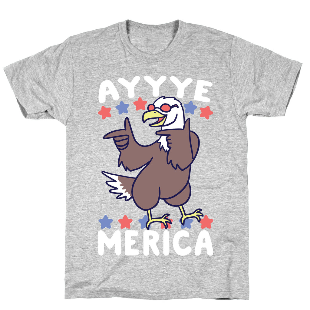 Ayyyyyye-Merica T-Shirt