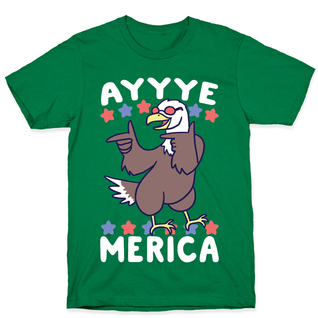 Ayyyyyye-Merica T-Shirt