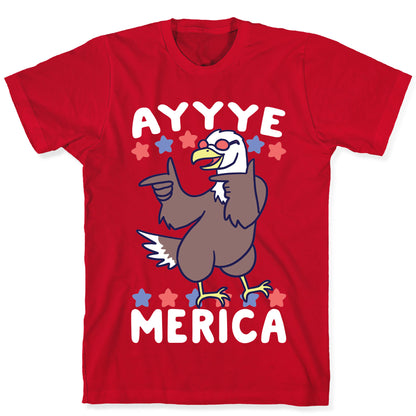 Ayyyyyye-Merica T-Shirt