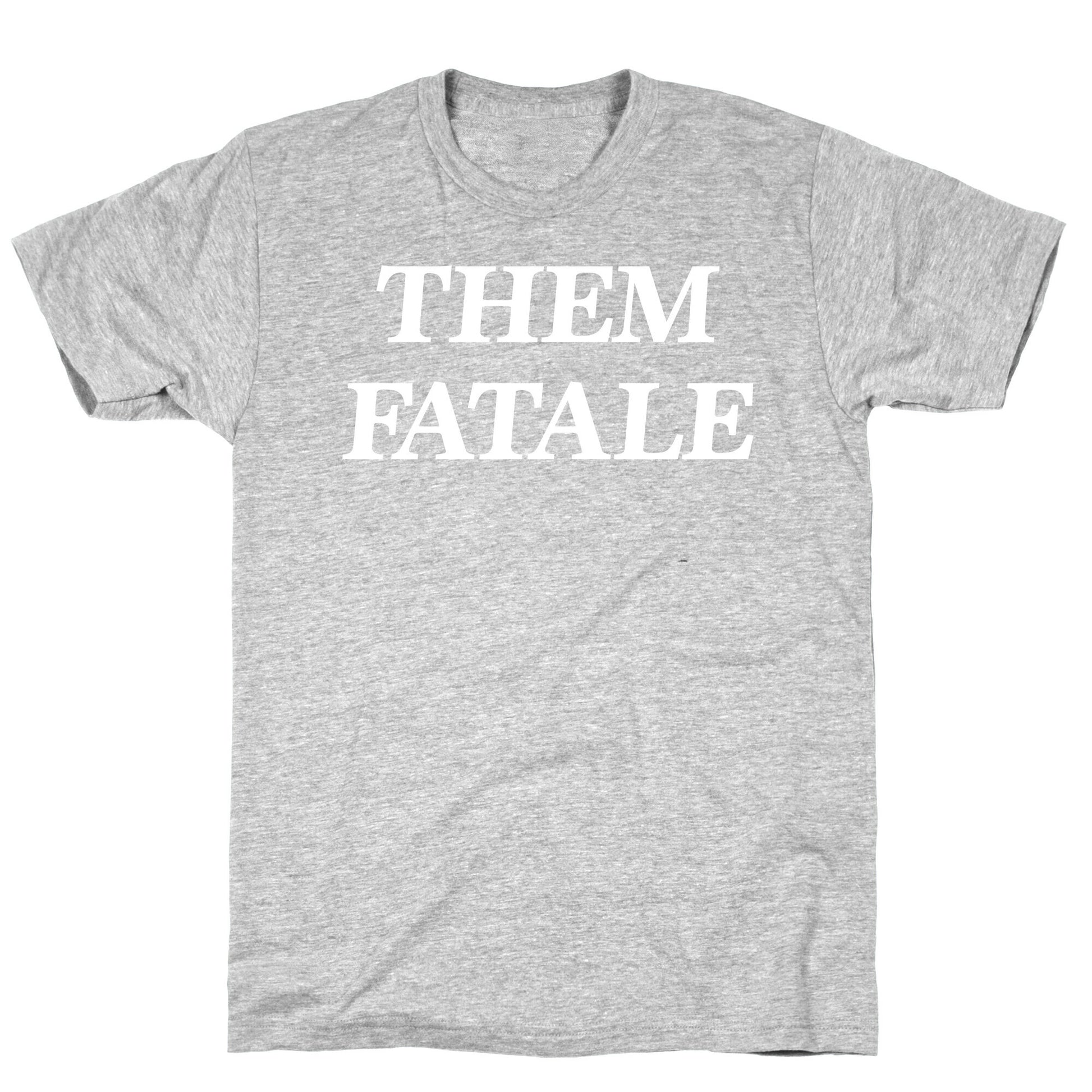 Them Fatale T-Shirt