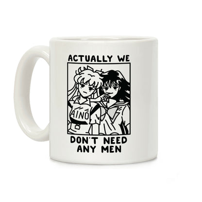 Actually We Don't Need Any Men Minako Rei Coffee Mug