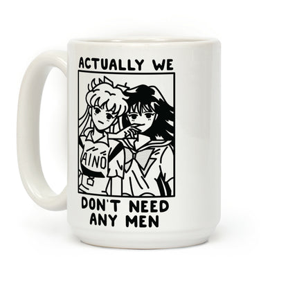 Actually We Don't Need Any Men Minako Rei Coffee Mug