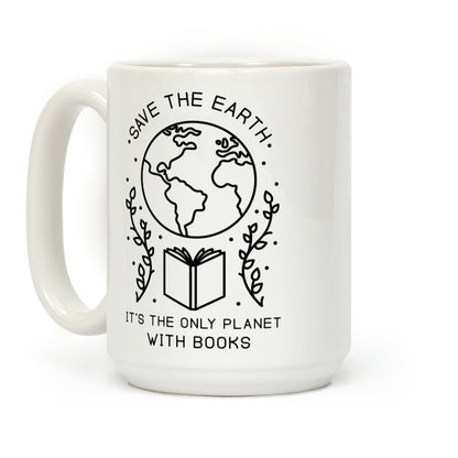 Save the Earth it's the Only Planet With Books Coffee Mug