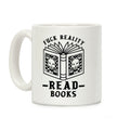 F*** Reality Read Books Coffee Mug