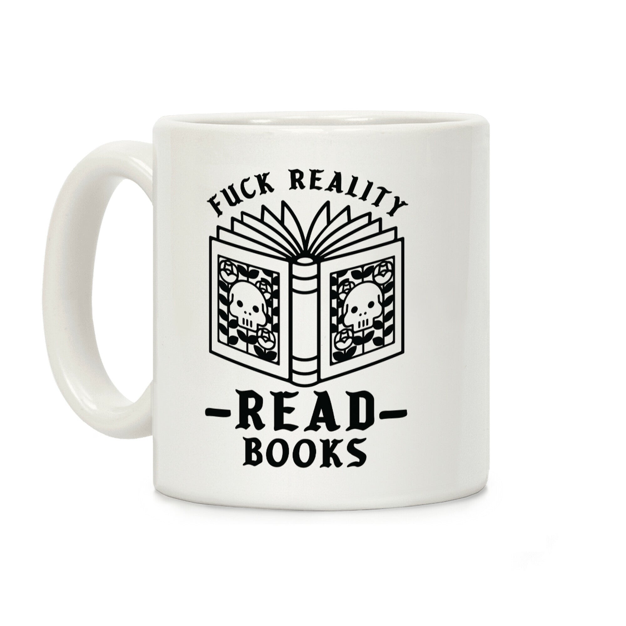 F*** Reality Read Books Coffee Mug