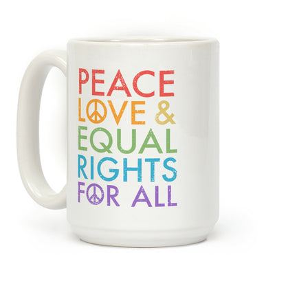 Peace and Love and Equal Rights (Rainbow) Coffee Mug