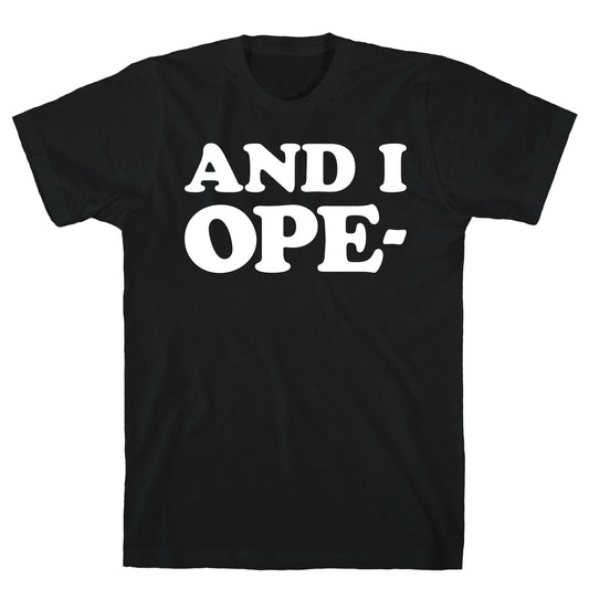 And I Ope- T-Shirt