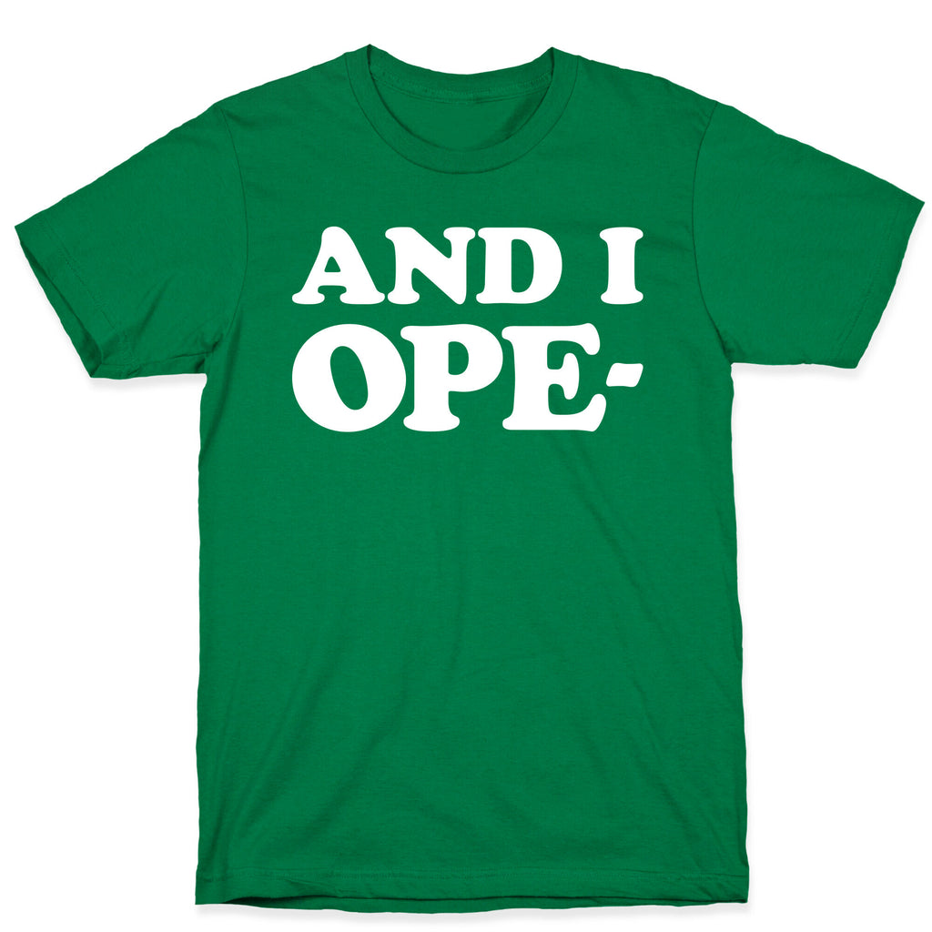 And I Ope- T-Shirt