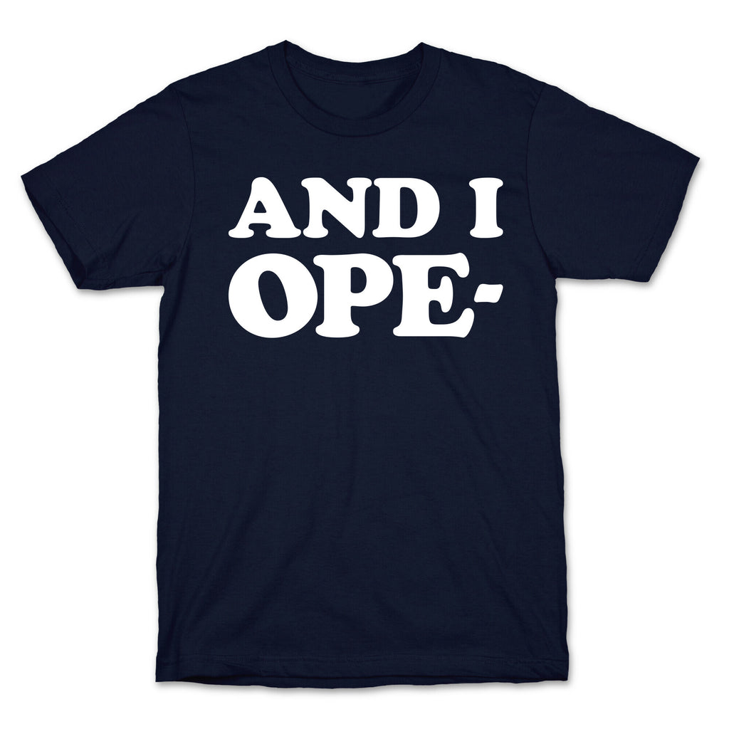 And I Ope- T-Shirt