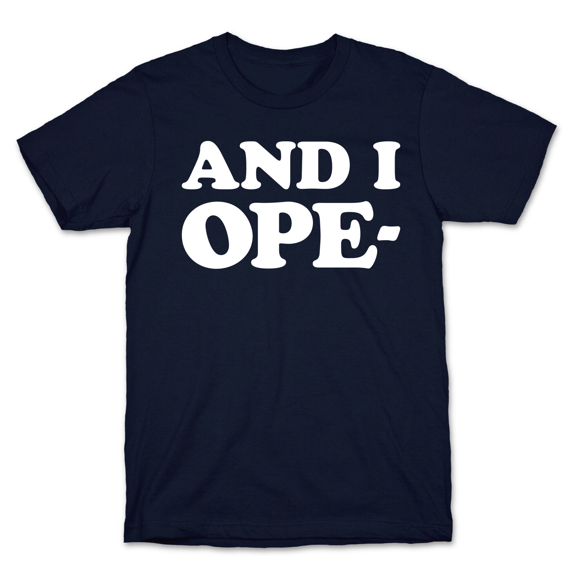 And I Ope- T-Shirt