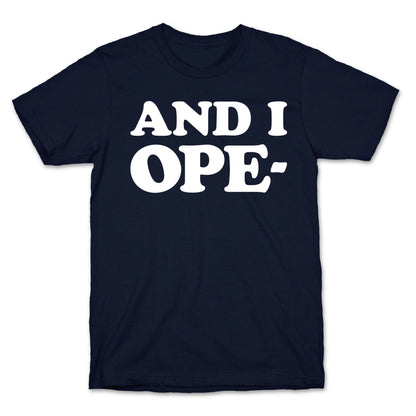 And I Ope- T-Shirt