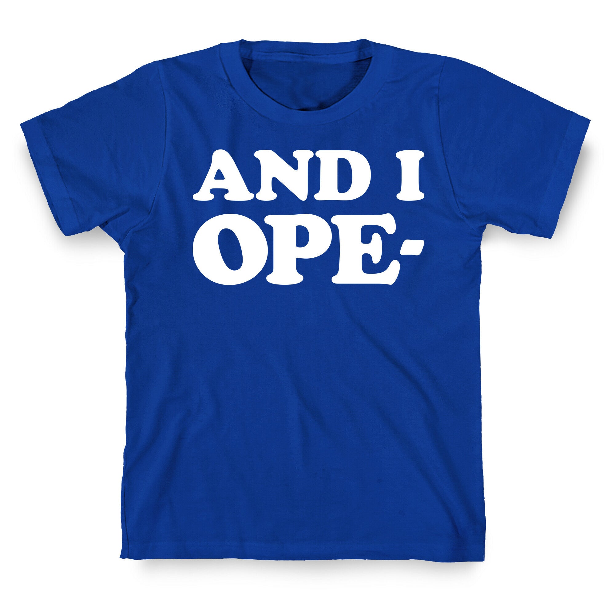 And I Ope- T-Shirt