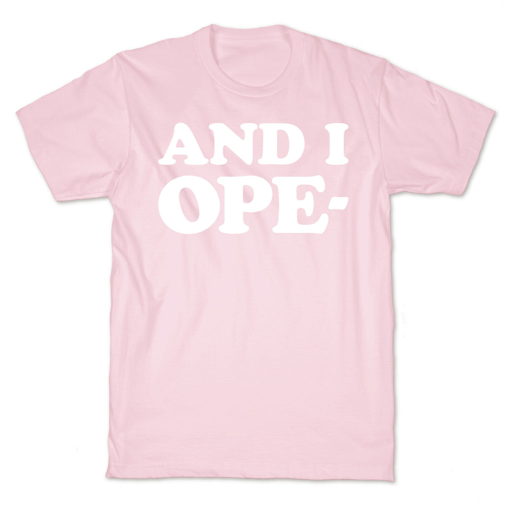 And I Ope- T-Shirt