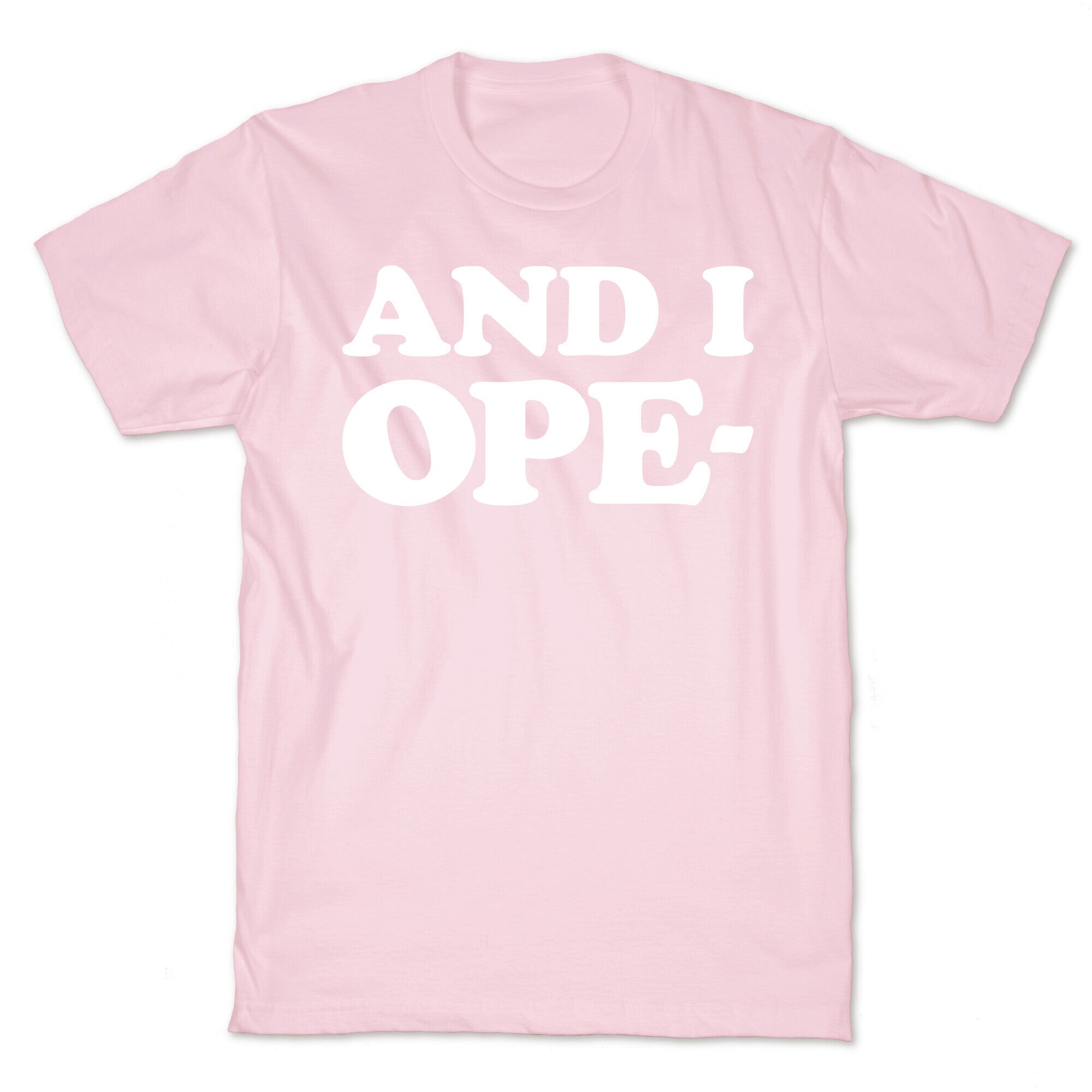 And I Ope- T-Shirt