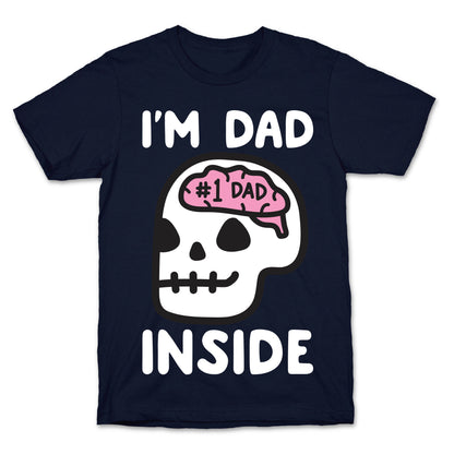 I'm Dad Inside T-Shirt