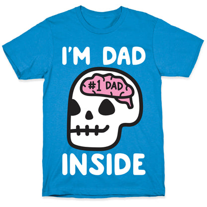 I'm Dad Inside T-Shirt