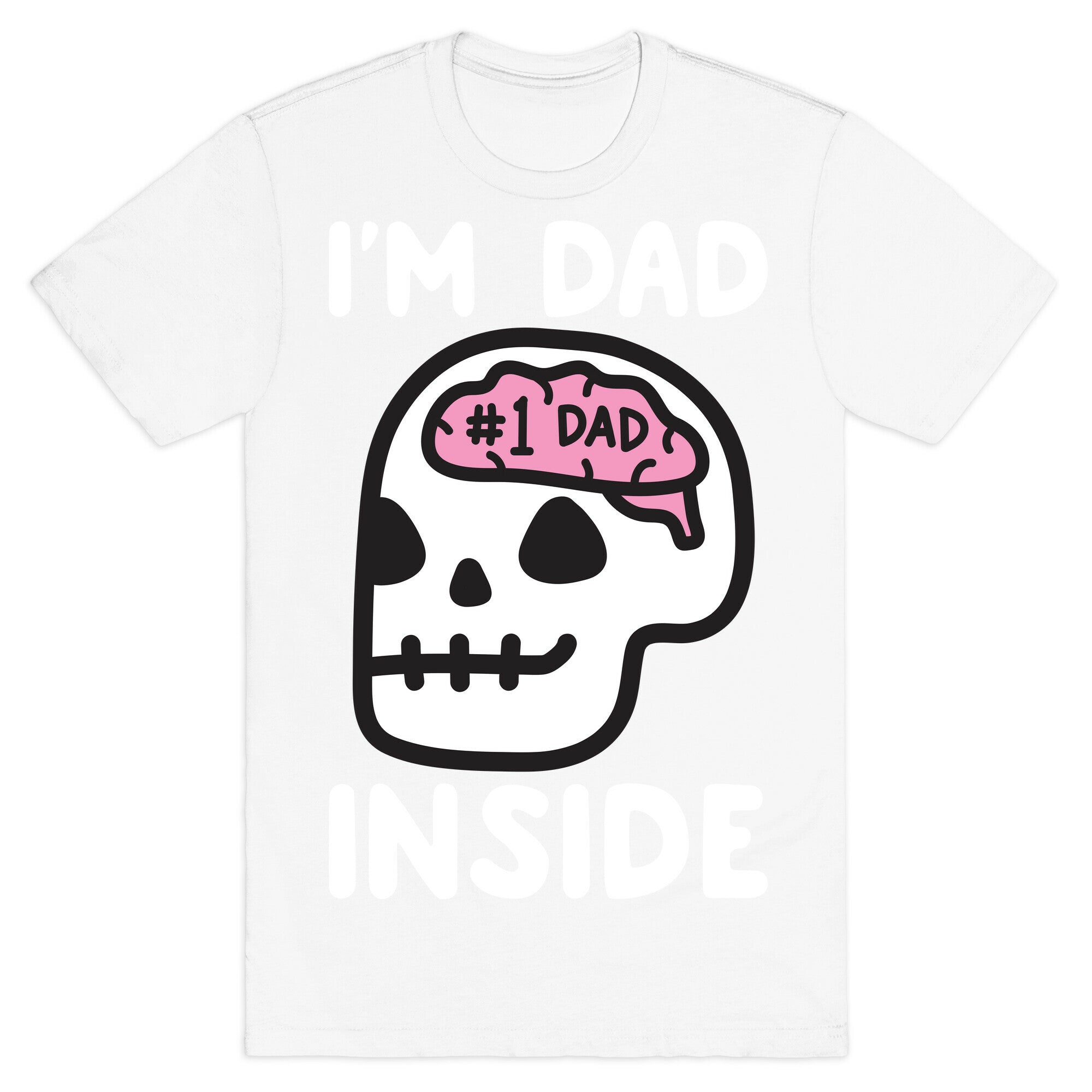 I'm Dad Inside T-Shirt