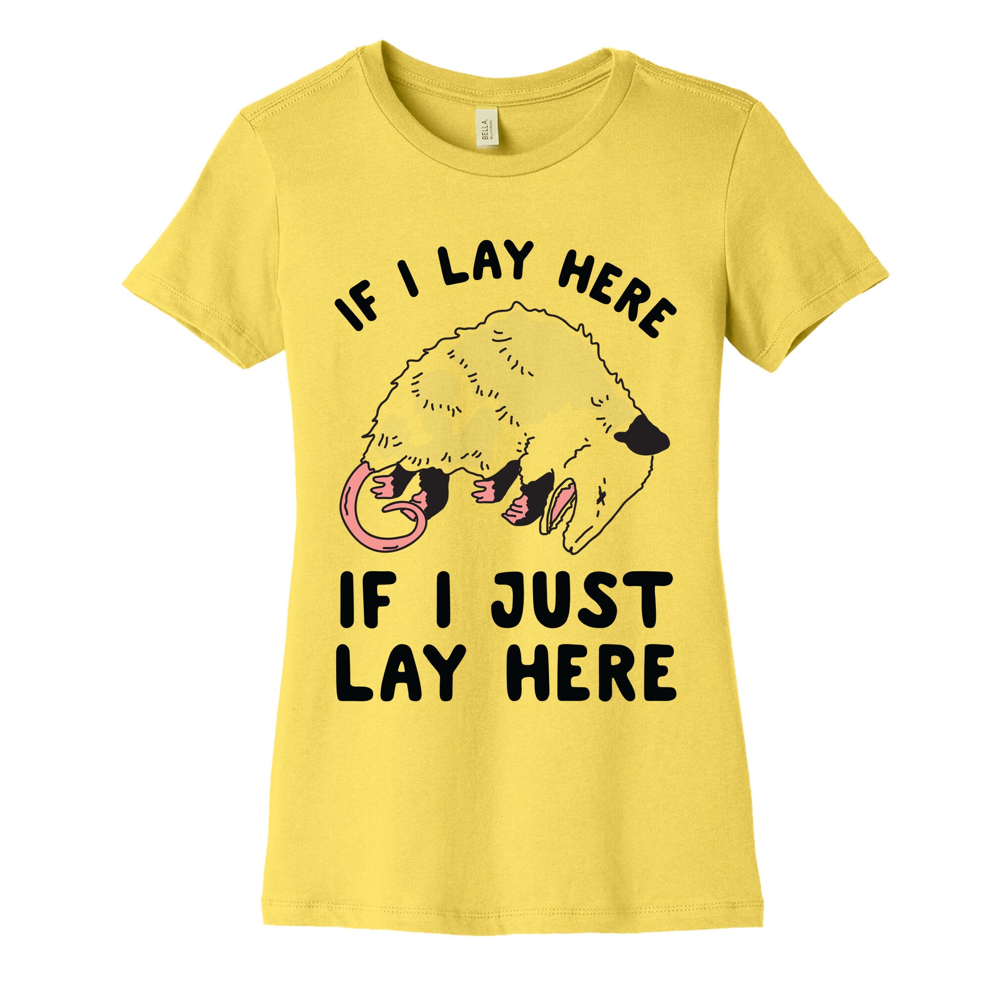 If I Lay Here If I Just Lay Here Opossum Women's Cotton Tee