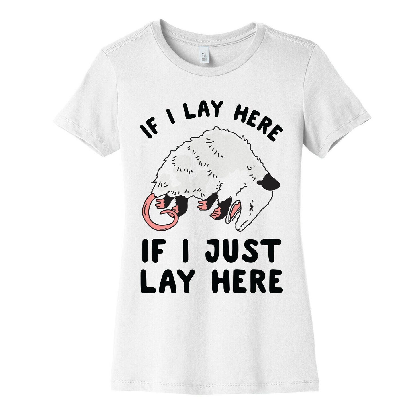 If I Lay Here If I Just Lay Here Opossum Women's Cotton Tee