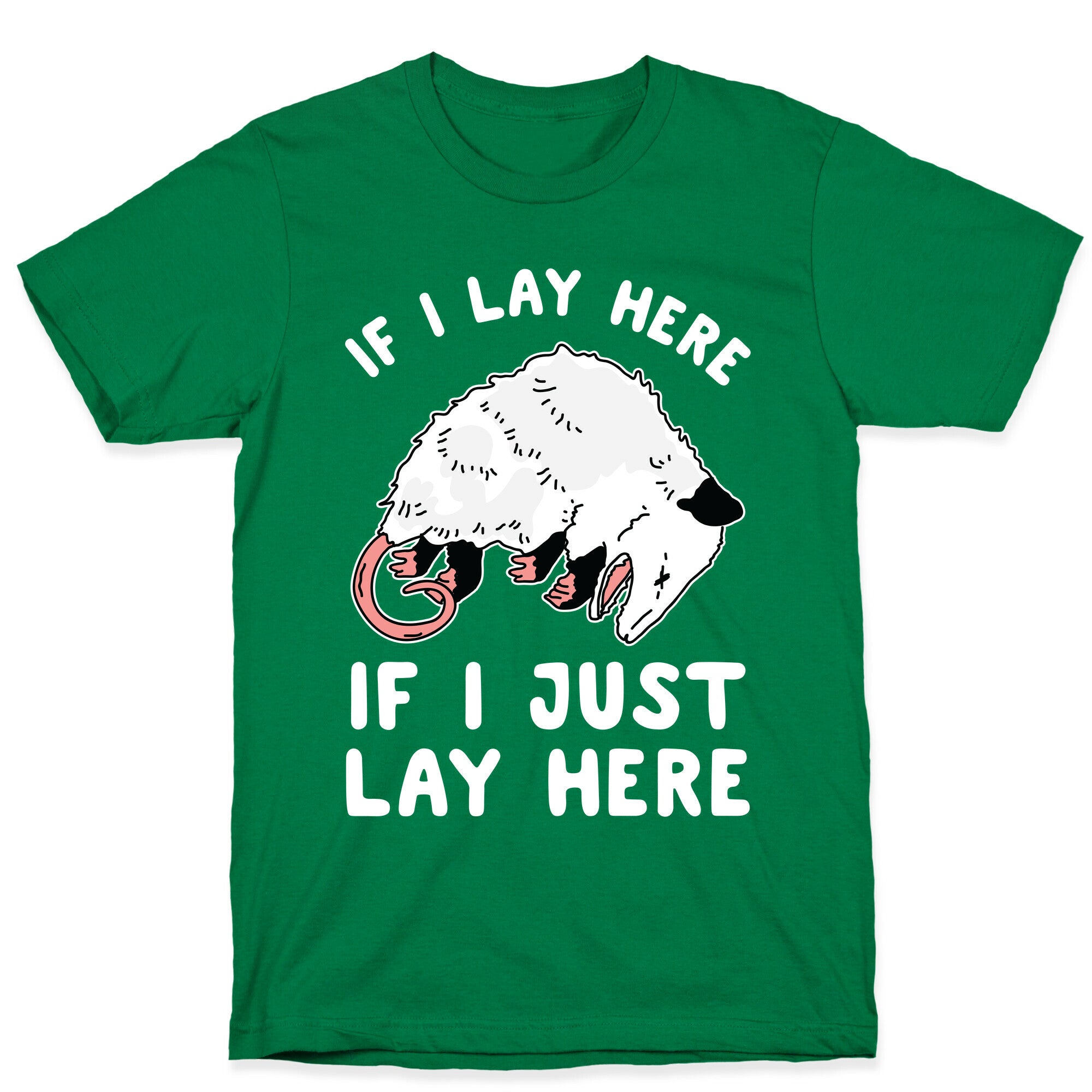 If I Lay Here If I Just Lay Here Opossum T-Shirt