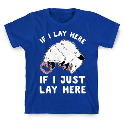 If I Lay Here If I Just Lay Here Opossum T-Shirt