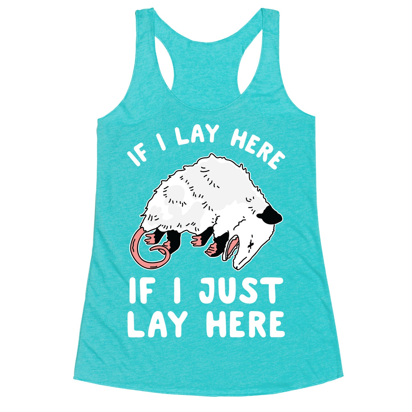 If I Lay Here If I Just Lay Here Opossum Racerback Tank