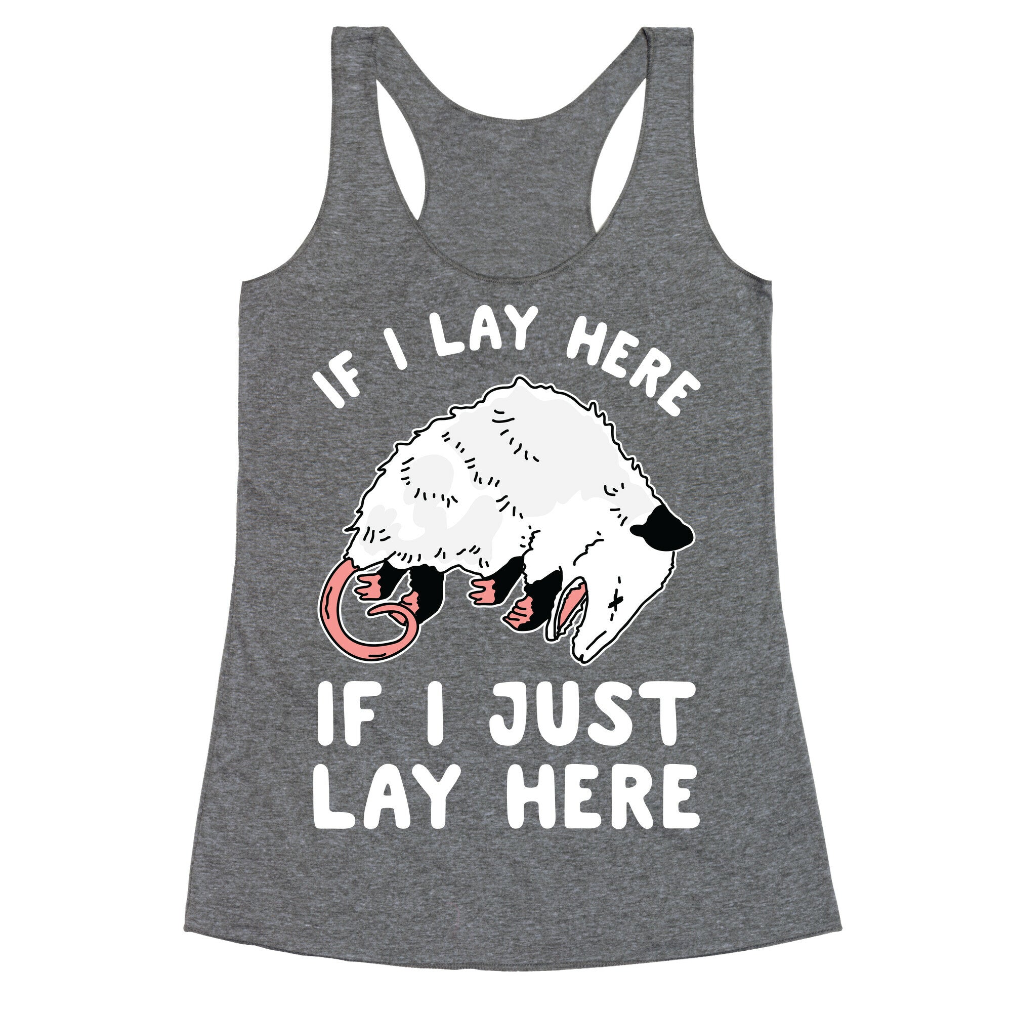 If I Lay Here If I Just Lay Here Opossum Racerback Tank