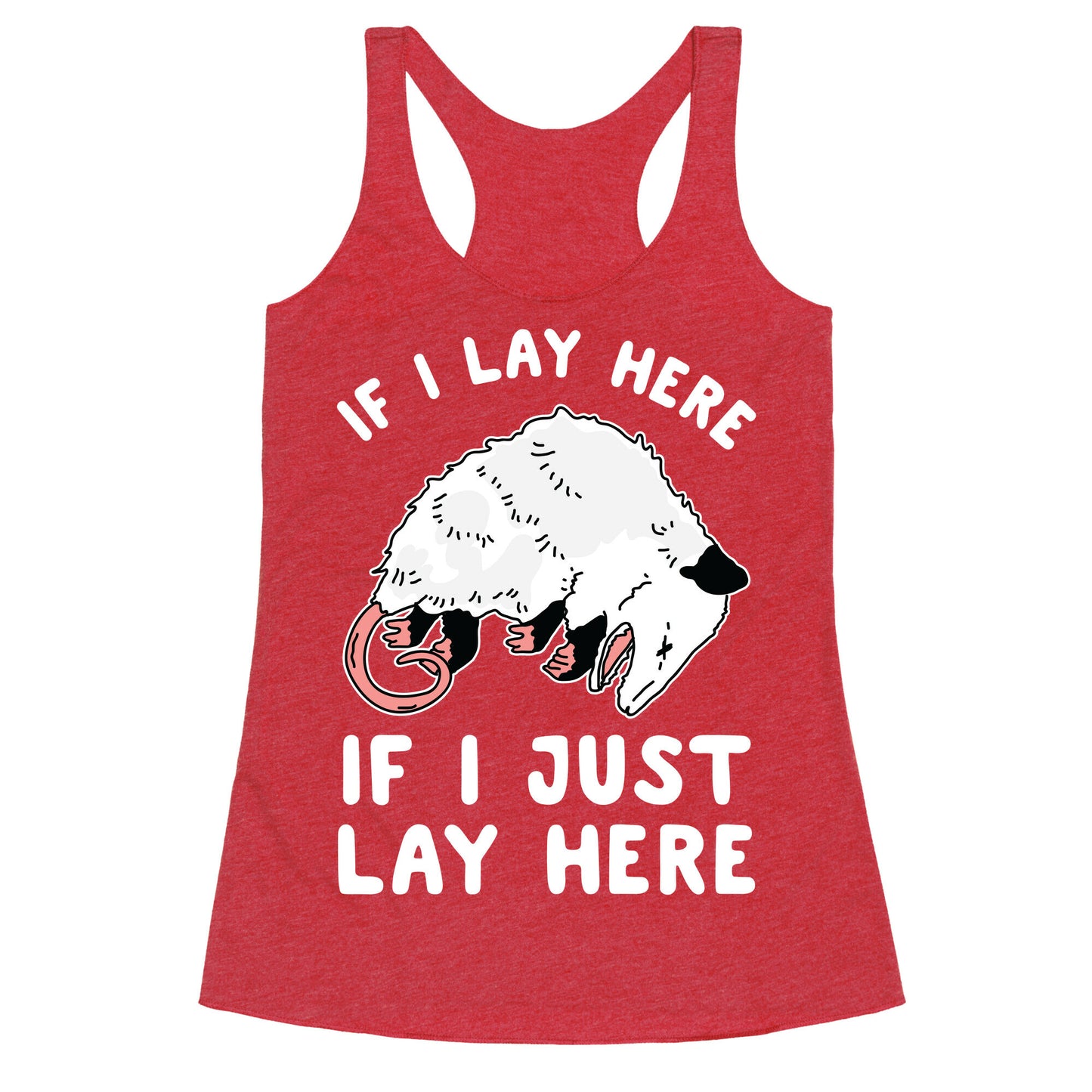 If I Lay Here If I Just Lay Here Opossum Racerback Tank