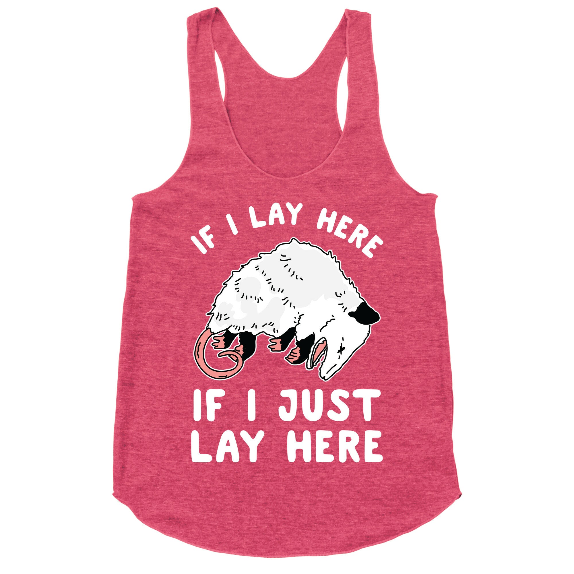 If I Lay Here If I Just Lay Here Opossum Racerback Tank