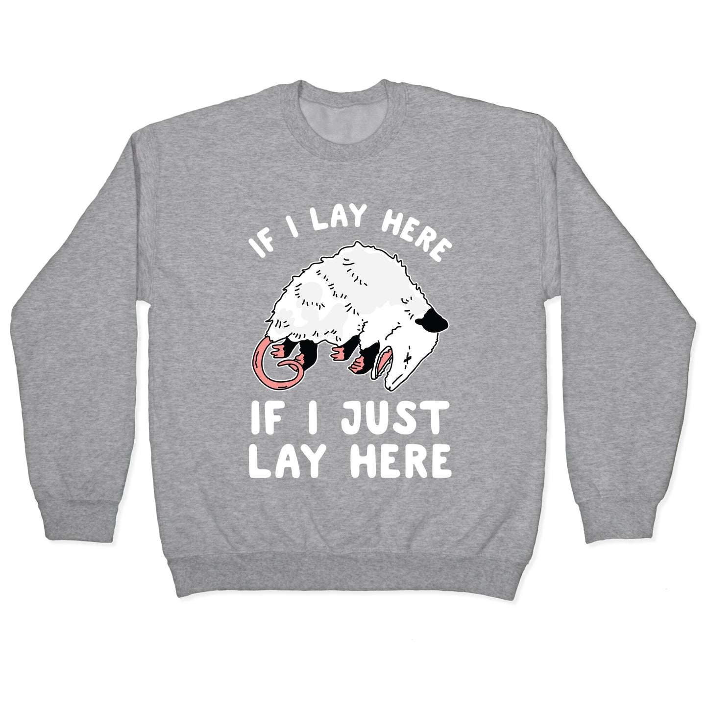 If I Lay Here If I Just Lay Here Opossum Crewneck Sweatshirt