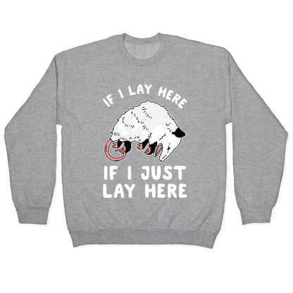 If I Lay Here If I Just Lay Here Opossum Crewneck Sweatshirt