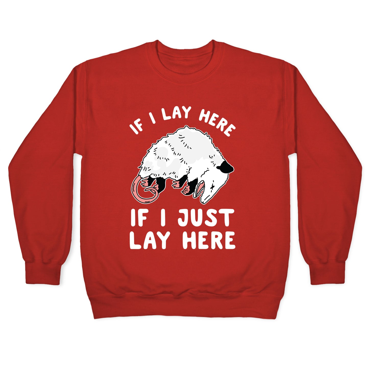 If I Lay Here If I Just Lay Here Opossum Crewneck Sweatshirt