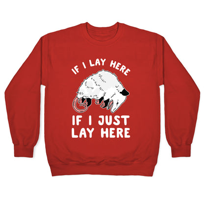If I Lay Here If I Just Lay Here Opossum Crewneck Sweatshirt