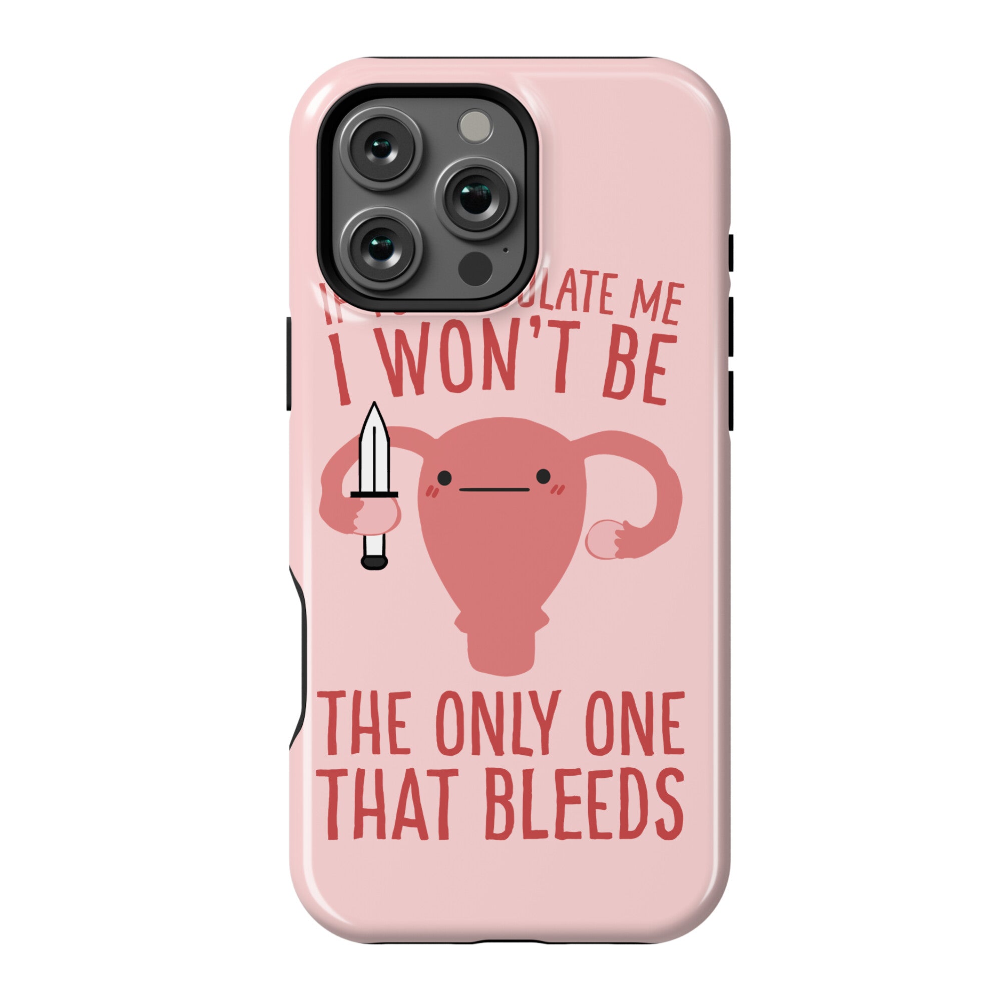 If You Regulate Me, I Won't Be The Only One That Bleeds Phone Case