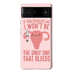 If You Regulate Me, I Won't Be The Only One That Bleeds Phone Case
