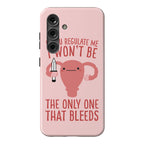 If You Regulate Me, I Won't Be The Only One That Bleeds Phone Case