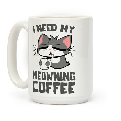 I Need My Meowning Coffee Coffee Mug