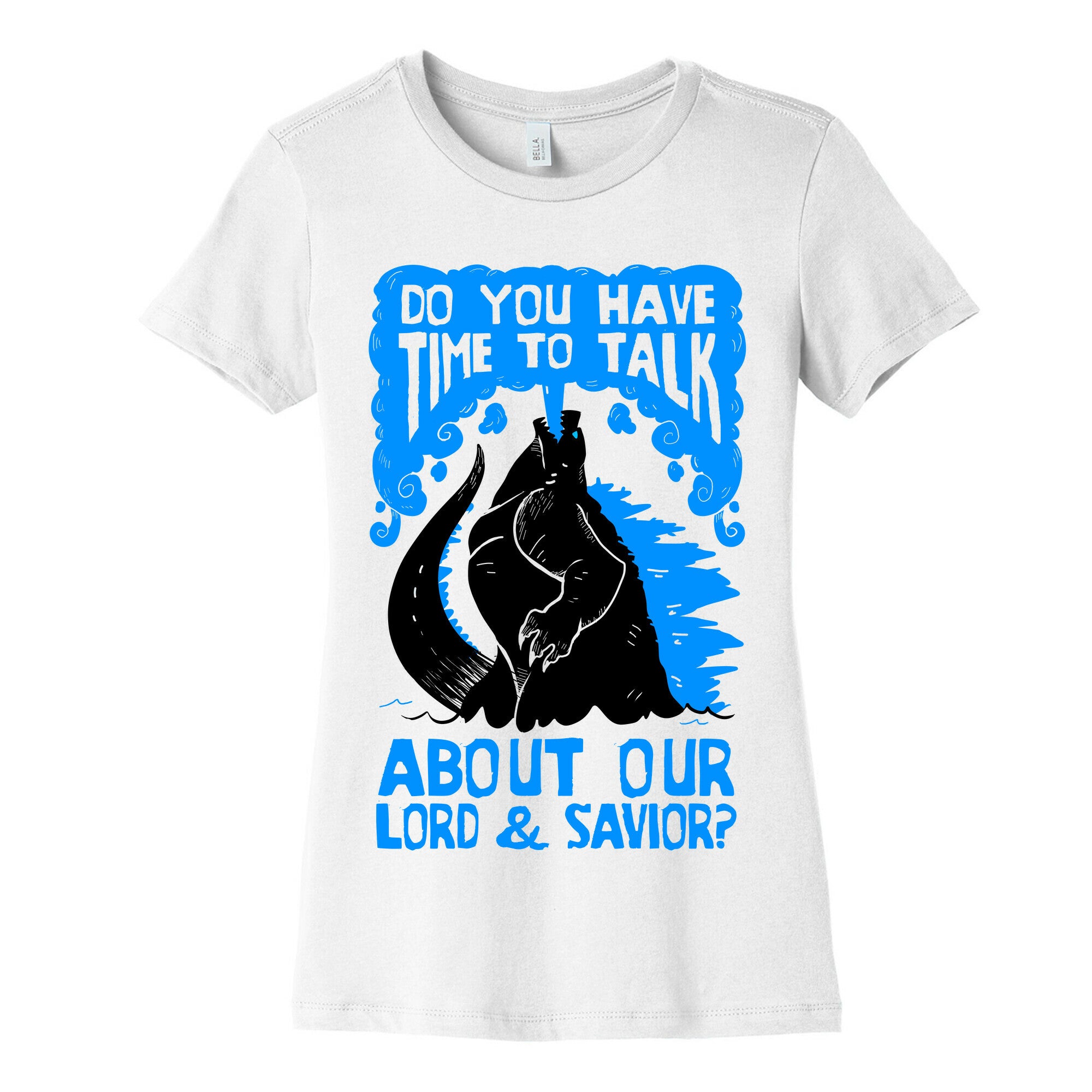 Do You Have Time To Talk About Our Lord And Savior Godzilla Christ? Women's Cotton Tee
