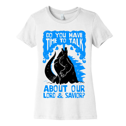 Do You Have Time To Talk About Our Lord And Savior Godzilla Christ? Women's Cotton Tee